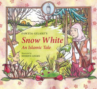 Title: Snow White: An Islamic Tale, Author: Fawzia Gilani