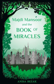 Title: Majdi Mansoor and the Book of Miracles, Author: Anisa Bezak