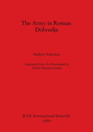 Title: The Army in Roman Dobrudja, Author: Andrei Aricescu