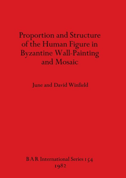 Proportion and Structure of the Human Figure in Byzantine Wall-Painting and Mosaic