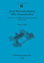Great Witcombe Roman Villa, Gloucestershire: A Report on Excavations by Ernest Greenfield, 1960-1973