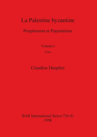 Title: La Palestine byzantine, Volume I, Author: Claudine Dauphin
