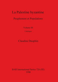 Title: La Palestine byzantine, Volume III, Author: Claudine Dauphin