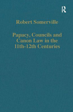 Papacy, Councils and Canon Law in the 11th-12th Centuries / Edition 1