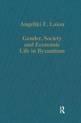 Gender, Society and Economic Life in Byzantium