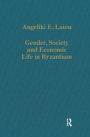 Gender, Society and Economic Life in Byzantium