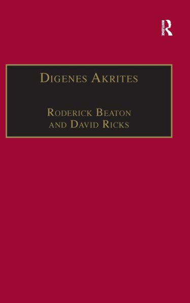 Digenes Akrites: New Approaches to Byzantine Heroic Poetry / Edition 1