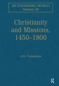 Title: Christianity and Missions, 1450-1800 / Edition 1, Author: J. S. Cummins