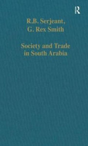 Title: Society and Trade in South Arabia, Author: R.B. Serjeant