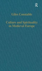 Title: Culture and Spirituality in Medieval Europe, Author: Giles Constable