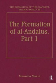 Title: The Formation of al-Andalus, Part 1: History and Society, Author: Manuela Marin