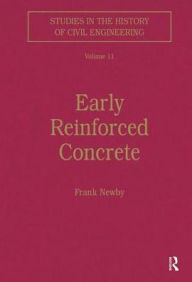 Title: Early Reinforced Concrete / Edition 1, Author: Frank Newby