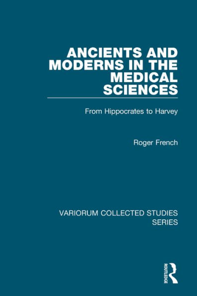 Ancients and Moderns in the Medical Sciences: From Hippocrates to Harvey / Edition 1