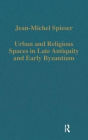 Urban and Religious Spaces in Late Antiquity and Early Byzantium