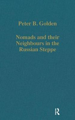 Nomads and their Neighbours in the Russian Steppe: Turks, Khazars and Qipchaqs