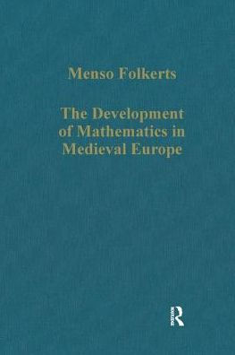 The Development of Mathematics in Medieval Europe: The Arabs, Euclid, Regiomontanus / Edition 1