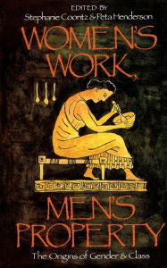 Title: Women's Work, Men's Property: The Origins of Gender and Class, Author: Stephanie Coontz