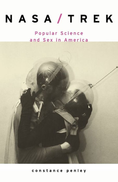 Nasatrek Popular Science And Sex In America Edition 1 By Constance Penley 9780860916178 4208