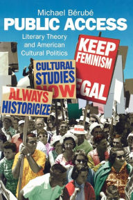 Title: Public Access: Literary Theory and American Cultural Politics, Author: Michael Berube