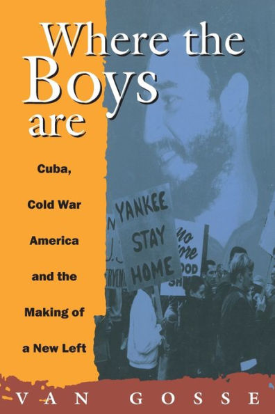 Where the Boys Are: Cuba, Cold War and the Making of a New Left