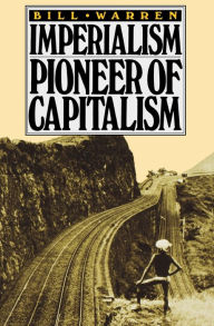 Title: Imperialism: Pioneer of Capitalism, Author: Bill Warren