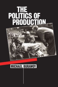 Title: The Politics of Production, Author: Michael Burawoy