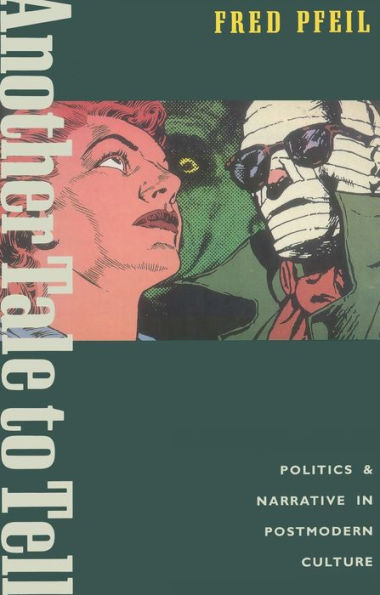 Another Tale to Tell: Politics and Narrative in Postmodern Culture