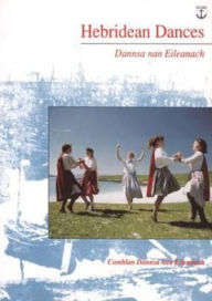 Title: Hebridgean Dances: Dannsa Nan Eileanach, Author: Comhlan Dannsa nan Eileanach