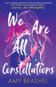 Title: We Are All Constellations, Author: Amy Beashel