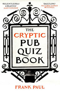 Title: The Cryptic Pub Quiz Book, Author: Frank Paul