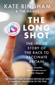 Title: The Long Shot: The Inside Story of the Race to Vaccinate Britain, Author: Kate Bingham