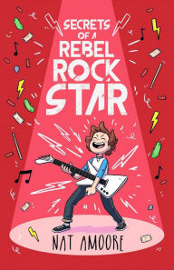 Title: Secrets of a Rebel Rock Star, Author: Nat Amoore