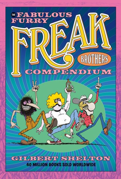 The Fabulous Furry Freak Brothers Compendium by Gilbert