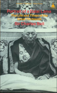 Title: Portrait of a Dalai Lama: The Life and Times of the Great Thirteenth, Author: Charles Bell