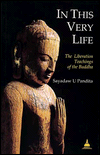 In This Very Life: The Liberation Teachings of the Buddha