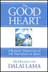 The Good Heart: A Buddhist Perspective on the Teachings of Jesus