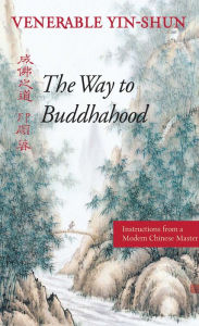 Way to Buddhahood: Instructions from a Modern Chinese Master