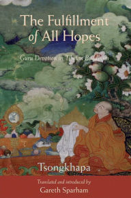 Fulfillment of All Hopes: Guru Devotion in Tibetan Buddhism
