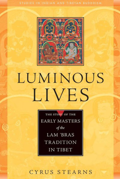 Luminous Lives: The Story of the Early Masters of the Lam 'bras in Tibet