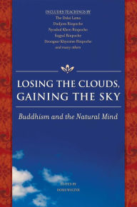 Losing the Clouds, Gaining the Sky: Voices of Dzogchen Wisdom
