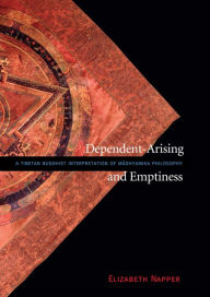 Title: Dependent-Arising and Emptiness: A Tibetan Buddhist Interpretation of Madhyamika Philosophy, Author: Elizabeth Napper