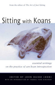 Sitting with Koans: Essential Writings on the Practice of Zen Koan Introspection