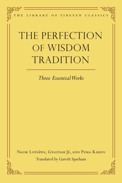 The Perfection of Wisdom Tradition: Three Essential Works