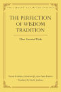 The Perfection of Wisdom Tradition: Three Essential Works