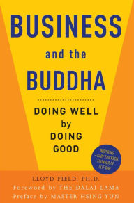 Business and The Buddha: Doing Well by Doing Good