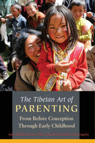 Title: The Tibetan Art of Parenting: From Before Conception Through Early Childhood, Author: Anne Maiden Brown