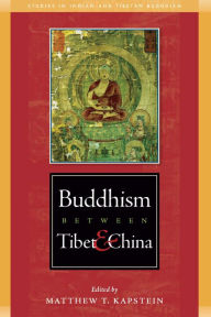 Title: Buddhism Between Tibet and China, Author: Matthew Kapstein