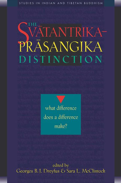 Svatantrika-Prasangika Distinction: What Difference Does a Difference Make?