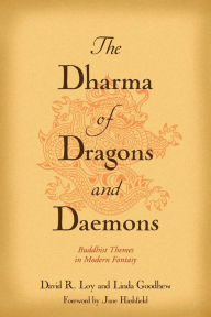 Title: The Dharma of Dragons and Daemons: Buddhist Themes in Modern Fantasy, Author: David R. Loy