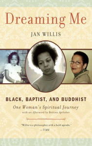 Title: Dreaming Me: Black, Baptist, and Buddhist - One Woman's Spiritual Journey, Author: Jan Willis